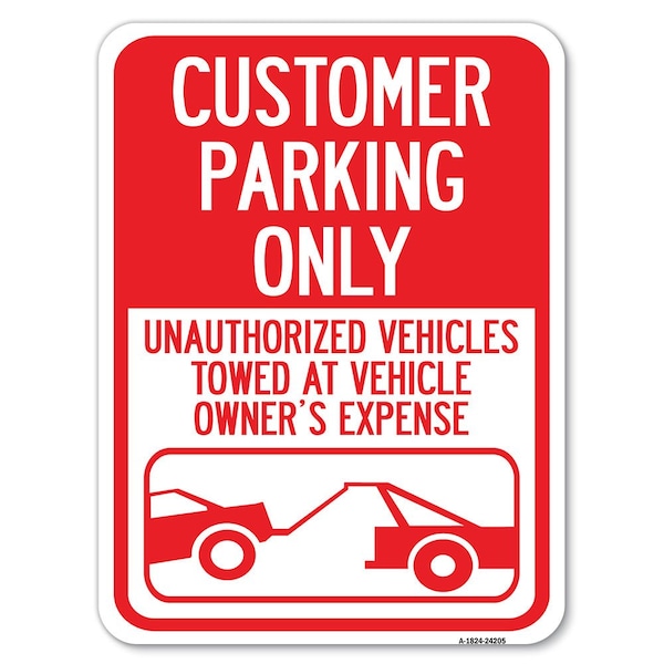 Customer Parking Unauthorized Vehicles Towed Owner Expense Alum Sign, 24" L, 18" H, A-1824-24205